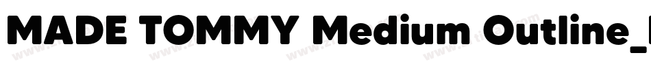 MADE TOMMY Medium Outline_PERSONAL USE字体转换